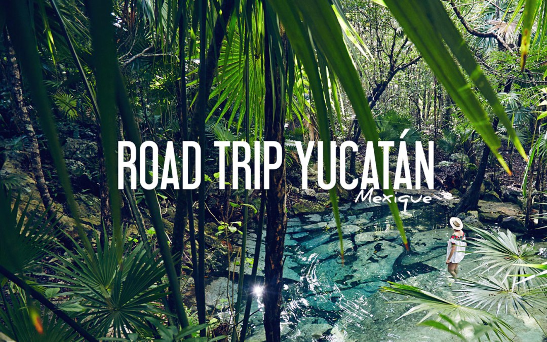Road trip Yucatan Mexique