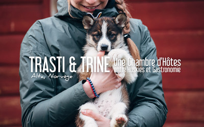 NORVÈGE | TRASTI & TRINE, une chambre d’hôtes entre Huskies et Gastronomie