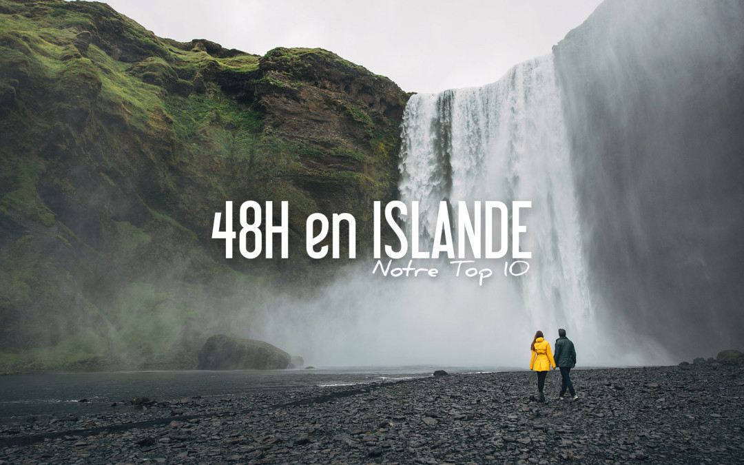 48H EN ISLANDE: 10 CHOSES À FAIRE ET À VOIR