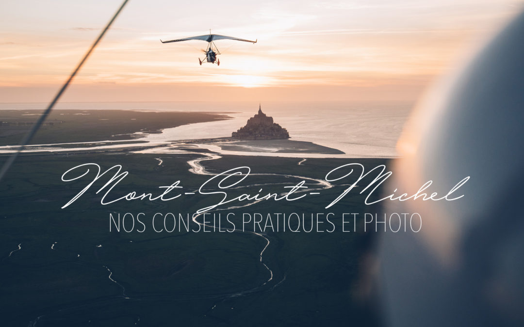 Visiter le Mont Saint Michel, Nos conseils pratiques et photo