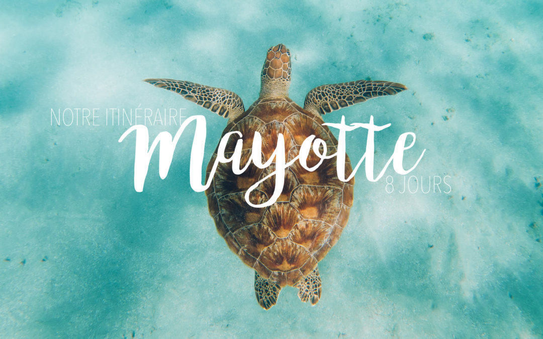 Que faire et voir à Mayotte? Notre itinéraire de 8 jours