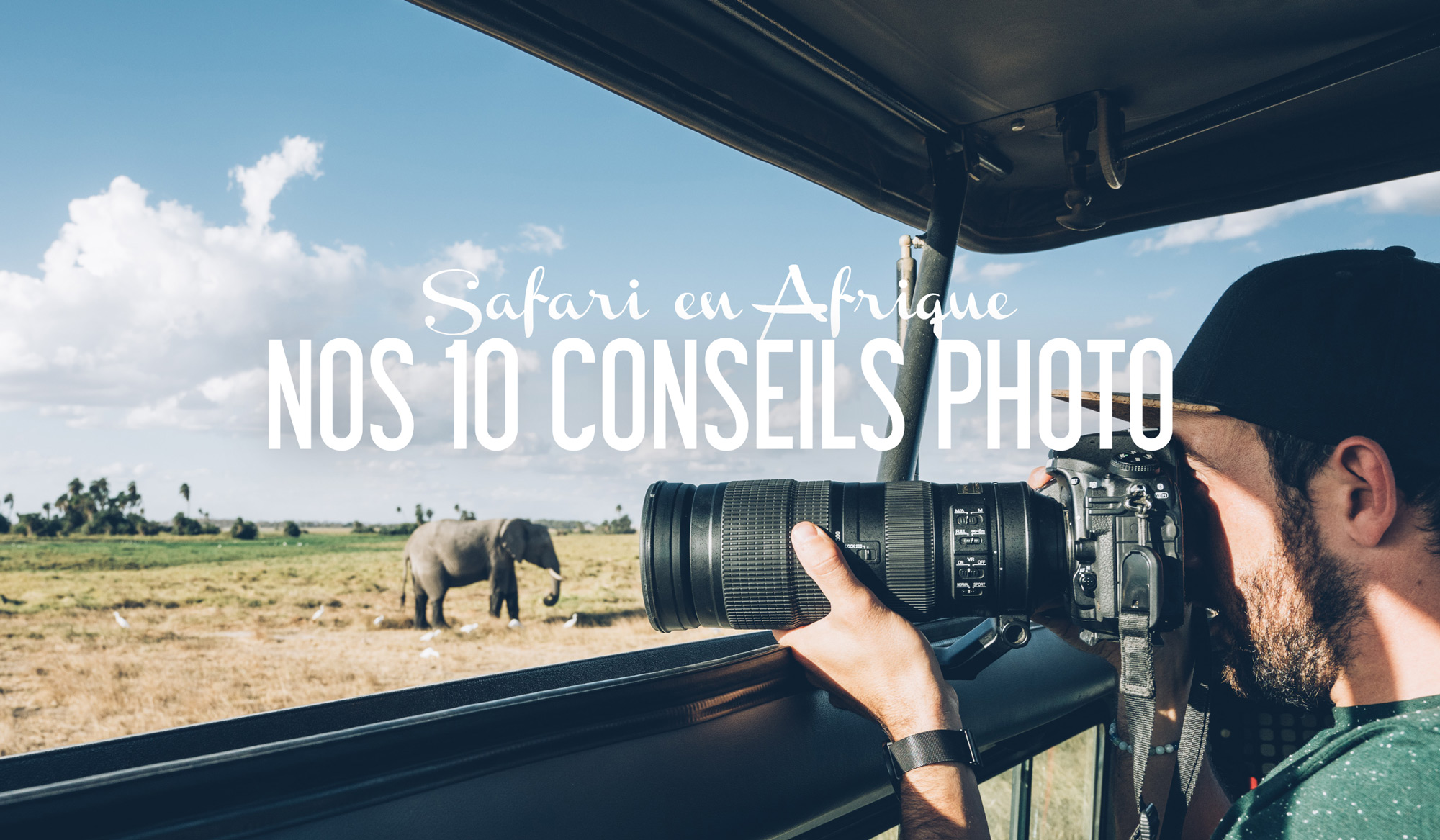 Nos 10 conseils photo pour réussir vos photos en Safari en Afrique