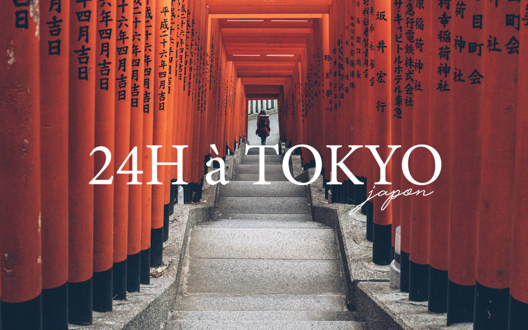 JAPON | VISITER TOKYO EN 24H CHRONO