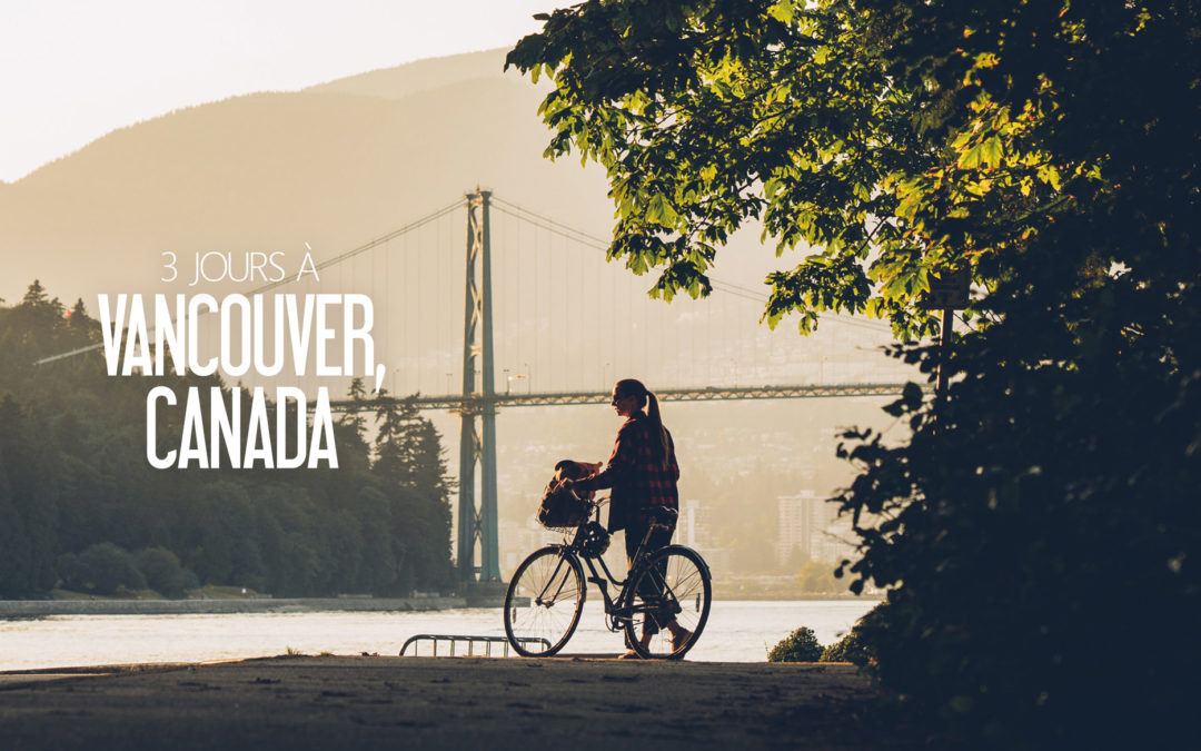 Que faire à Vancouver en 3 jours? Bestjobers Blog