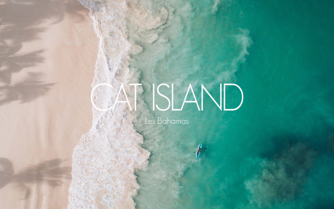 BAHAMAS | CAT ISLAND, DÉCONNECTION GARANTIE!