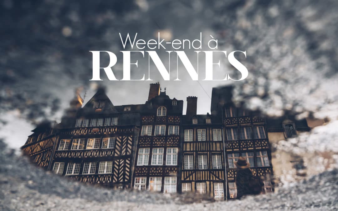 Weekend à Rennes, Blog Voyage, Bestjobers