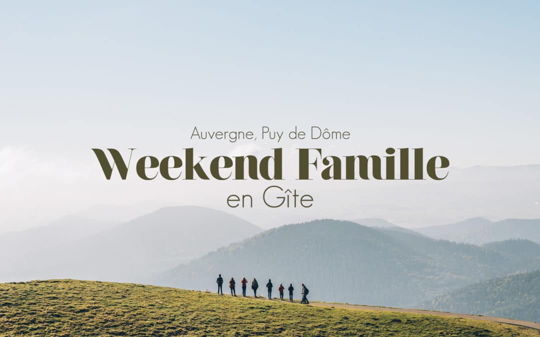 Weekend Famille en Auvergne Gite de France