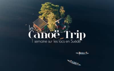 SUÈDE | L’AVENTURE CANOË TRIP POUR DÉCONNECTER