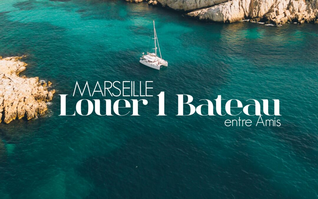 Marseille, Louer un bateau entre amis